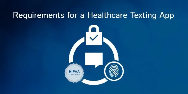 What are the Essential Requirements of a Healthcare Secure Texting App?